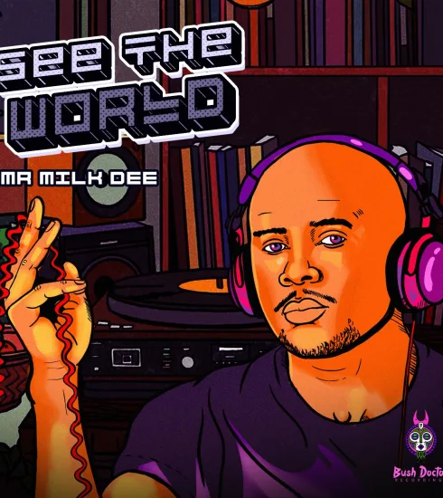 Mr Milk Dee presenta See The World (Bush Doctor Recordings) 3 NDD-Mr MilK Dee Art