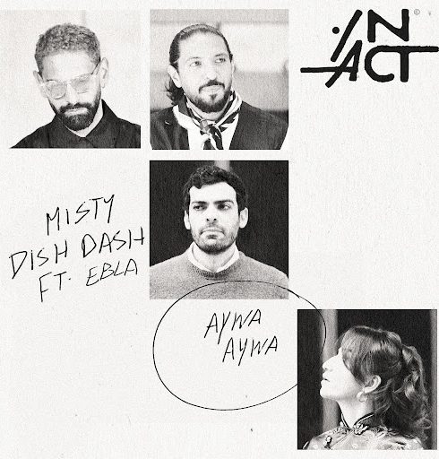 DISH DASH LANZA SU NUEVO SELLO 'IN ACT' CON EL SENCILLO 'AYWA AYWA' CON MISTY Y EBLA 4 NDD-dishdash